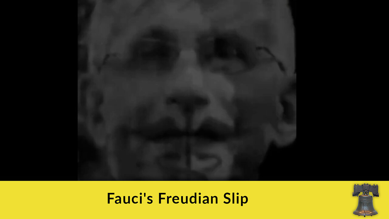 Fauci's Freudian Slip