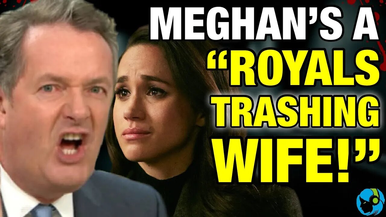 UNLEASHED! Piers Morgan TRENDING for WRECKING Meghan Markle as a "ROYALS TRASHING WIFE!"