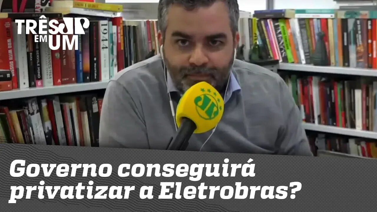 Governo conseguirá privatizar a Eletrobras?