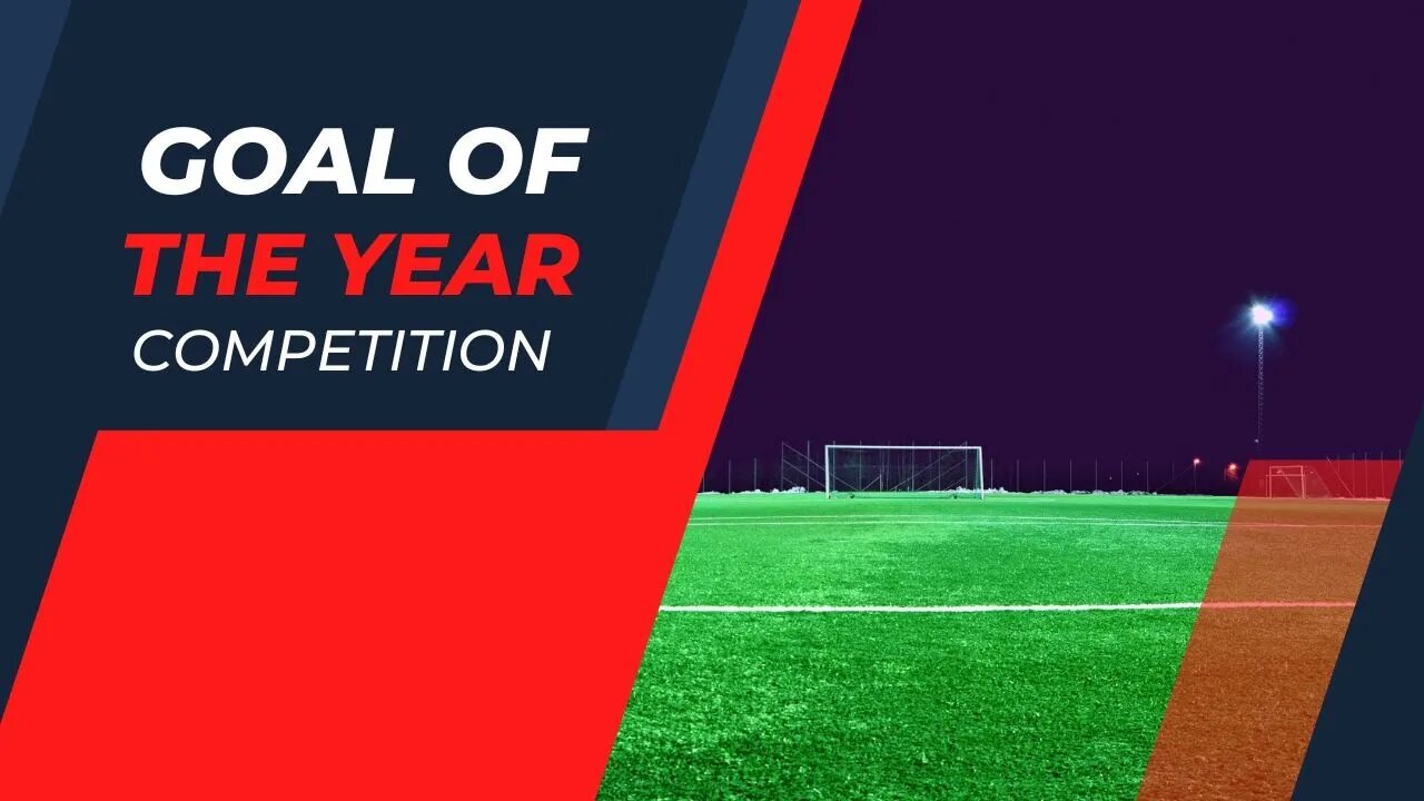 Goal of the Year Competition (2022) - Vote For Your Favourite Goal!
