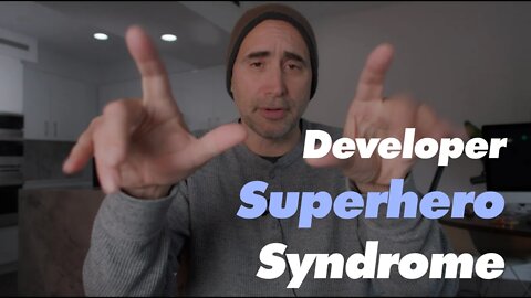 What is Developer Superhero Syndrome?