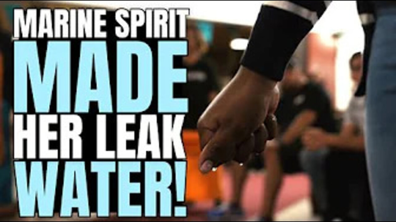 MUST SEE! MARINE SPIRIT MADE HER LEAK WATER!