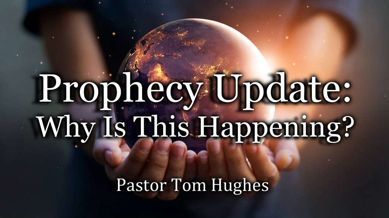 Prophecy Update: Why Is This Happening?