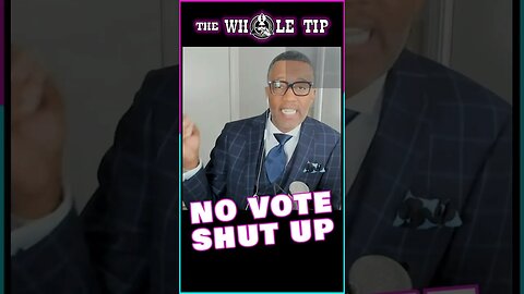 NO VOTE SHUT UP - the Whole Tip #shorts #short #shortvideo #subscribe #shortsvideo #status