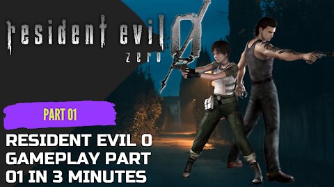 resident evil 0 gameplay part 01 in 3 minutes