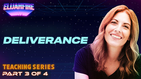 ElijahFire: Deliverance ft. Jennifer Martin – Part 3 | Teaching Series 