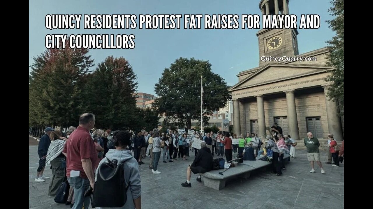 Quincy Residents Protest Fat Raises For Mayor And City Councillors