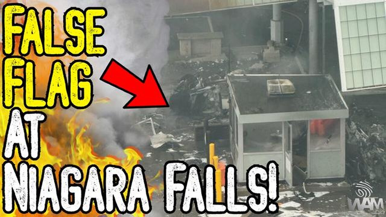 EXPOSED: FALSE FLAG AT NIAGARA FALLS! - RAINBOW BRIDGE EXPLOSION LEADS TO HUGE FEAR CAMPAIGN!