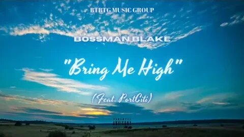 ☁️ “Bring Me High” - @𝐁𝐨𝐬𝐬𝐦𝐚𝐧 𝐁𝐥𝐚𝐤𝐞 feat. @PoRtCiTi ☁️