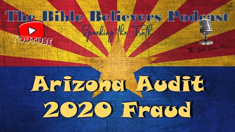 Episode #47 Arizona Audit (2020 Fraud)