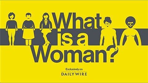 Documentary:What is a Woman by Matt Walsh