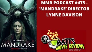 #475 - 'Mandrake' Director Lynne Davison | Matt's Movie Reviews Podcast