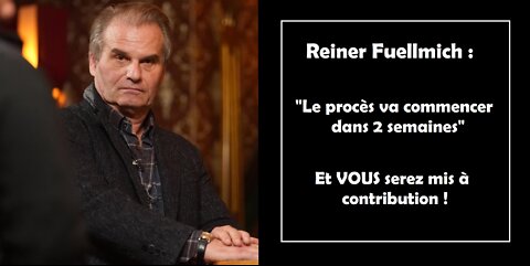 Reiner Fuellmich - LE DEBUT DU PROCES EST IMMINENT !