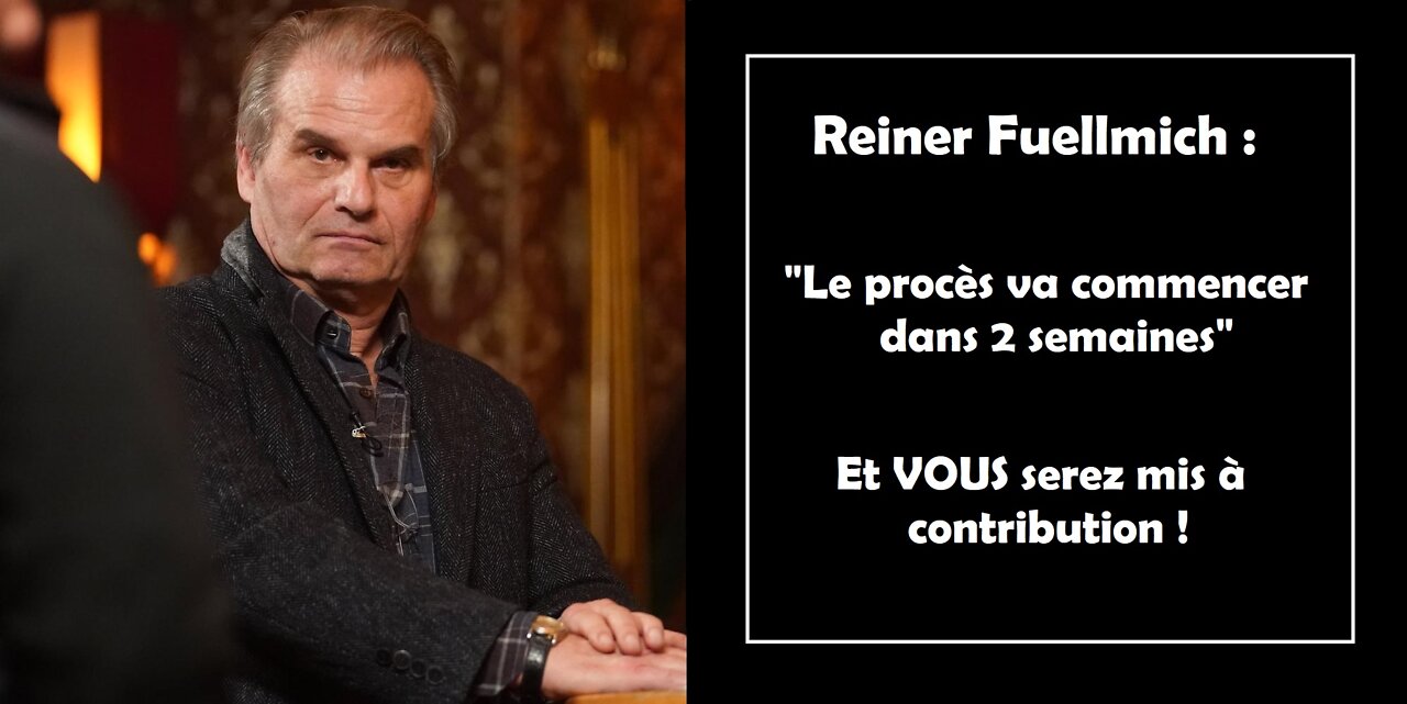 Reiner Fuellmich - LE DEBUT DU PROCES EST IMMINENT !