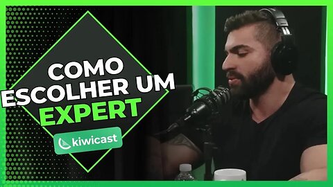 Como escolher um expert | Kiwicast