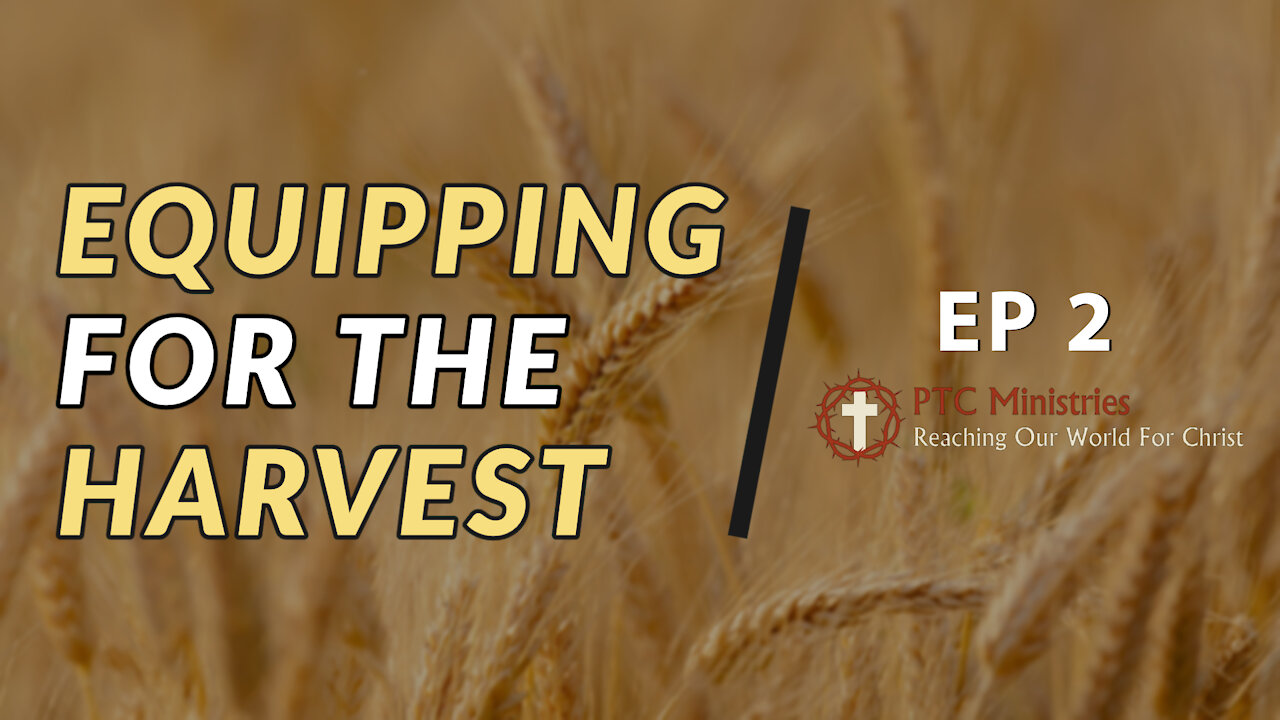 "Equipping for the Harvest" | EP 2