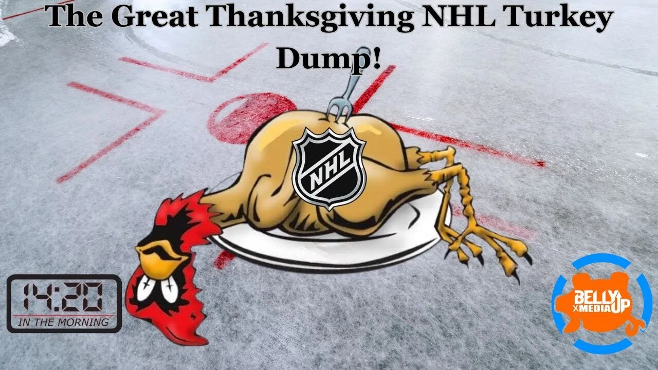 The Great Thanksgiving NHL Turkey Dump, 14:20 In the Morning Nov 23