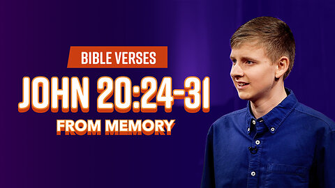 Bible Verses: John 20:24-31 From Memory