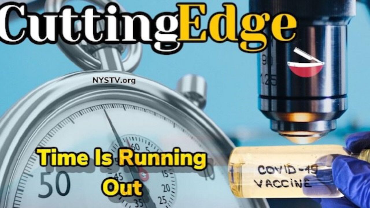 CuttingEdge: Crazy PPL Are Determined to Vax Inject You, Times Running Out