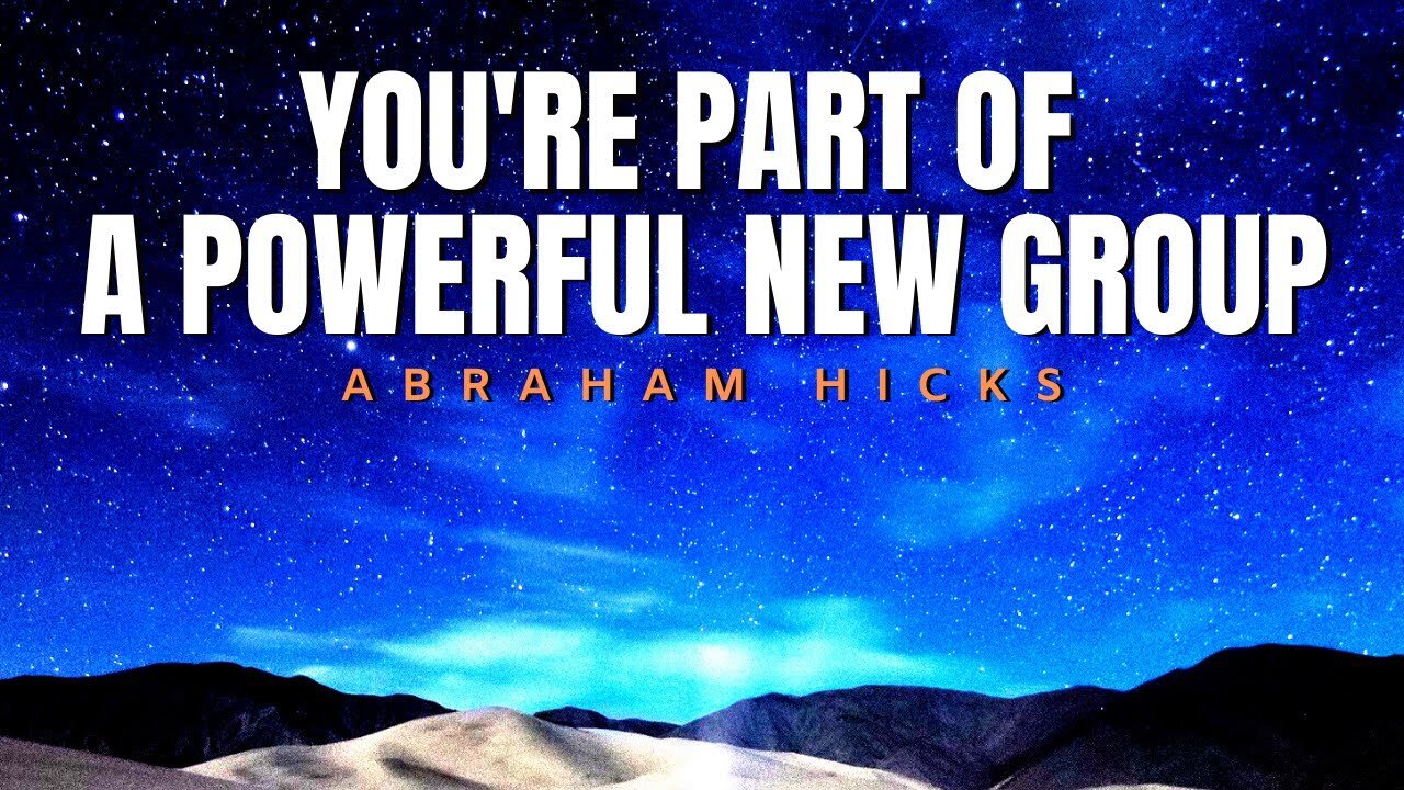 Abraham Hicks | You're Part of A Powerful New Group | Law Of Attraction 2020 (LOA)