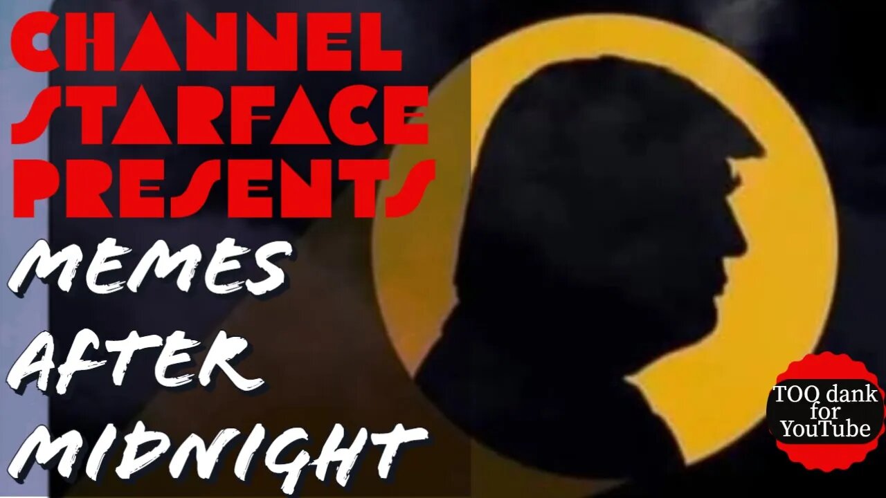 Memes After Midnight 3/12/22