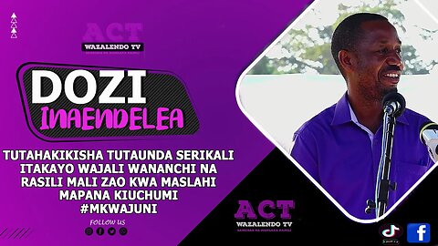 TUTAUNDA SERIKALI AMBAYO ITAJALI NA KULINDA HAKI ZA MWANANCHI NA RASILIMALI ZAKE #ACT #WAZALENDO