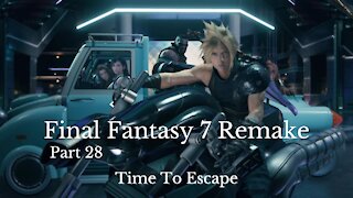 Final Fantasy 7 Remake Part 28 : Time To Escape