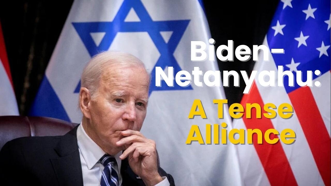 Biden-Netanyahu: A Tense Alliance