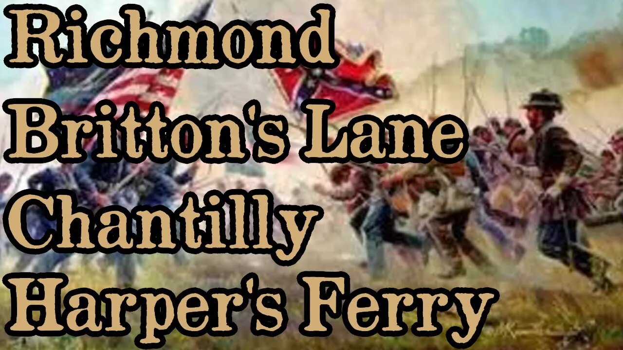 Battles Of The American Civil War | Ep. 41 | Richmond | Britton's Lane | Chantilly | Harper's Ferry