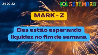 MARK-Z Eles estão esperando liquidez no fim de semana