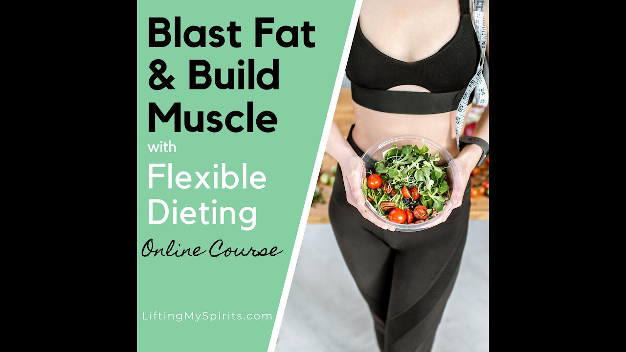 Blast Fat and Build Muscle with Flexible Dieting - Online Course