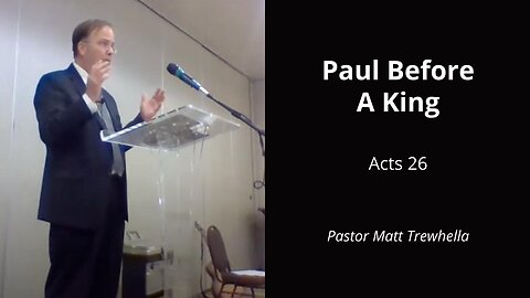 Paul Before a King - Acts 26