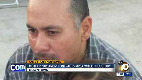 Mother: "Dreamer" contracts MRSA while in custody