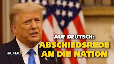 Auf Deutsch: Trumps Abschiedsrede aus dem Weißen Haus