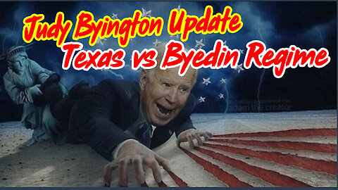 Judy Byington Update - Texas vs Byedin Regime