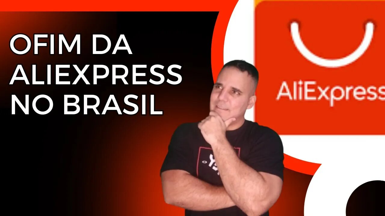 O FIM DA ALIEXPRESS NO BRASIL #FAZ O L