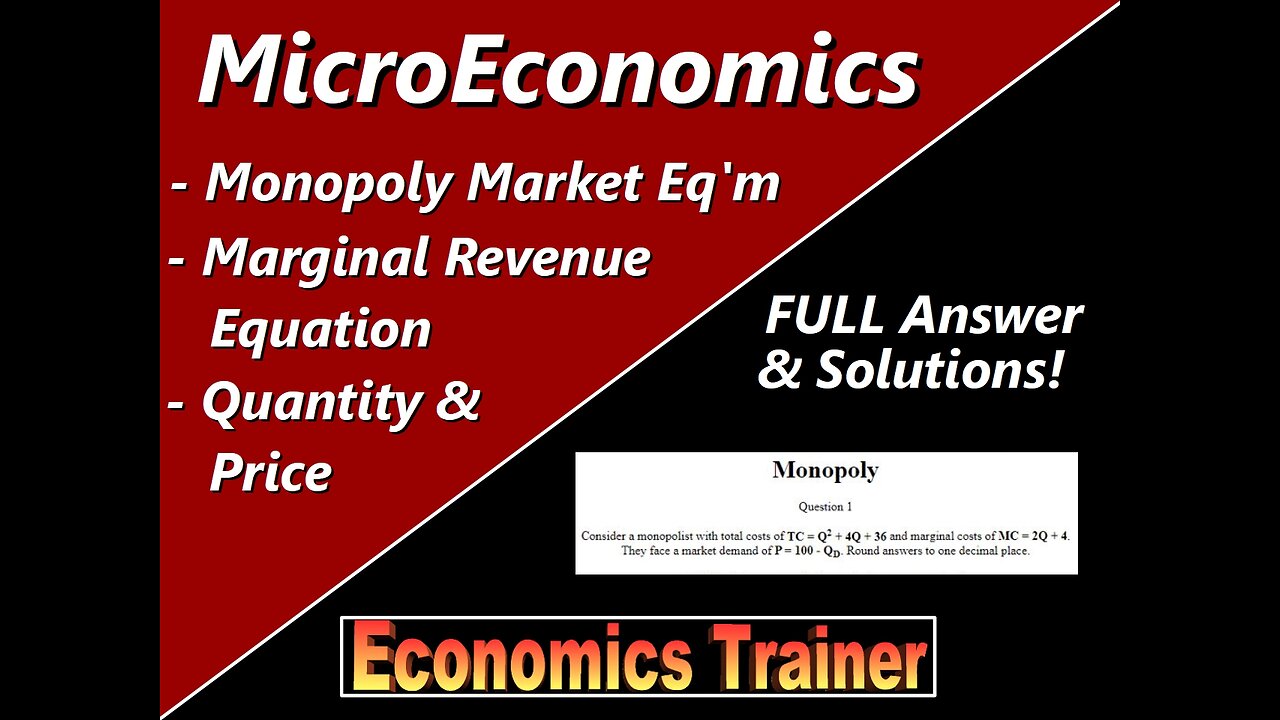 MicroEconomics: Monopoly Market Equilibrium, Marginal Revenue Equation, Equilibrium Price & Quantity