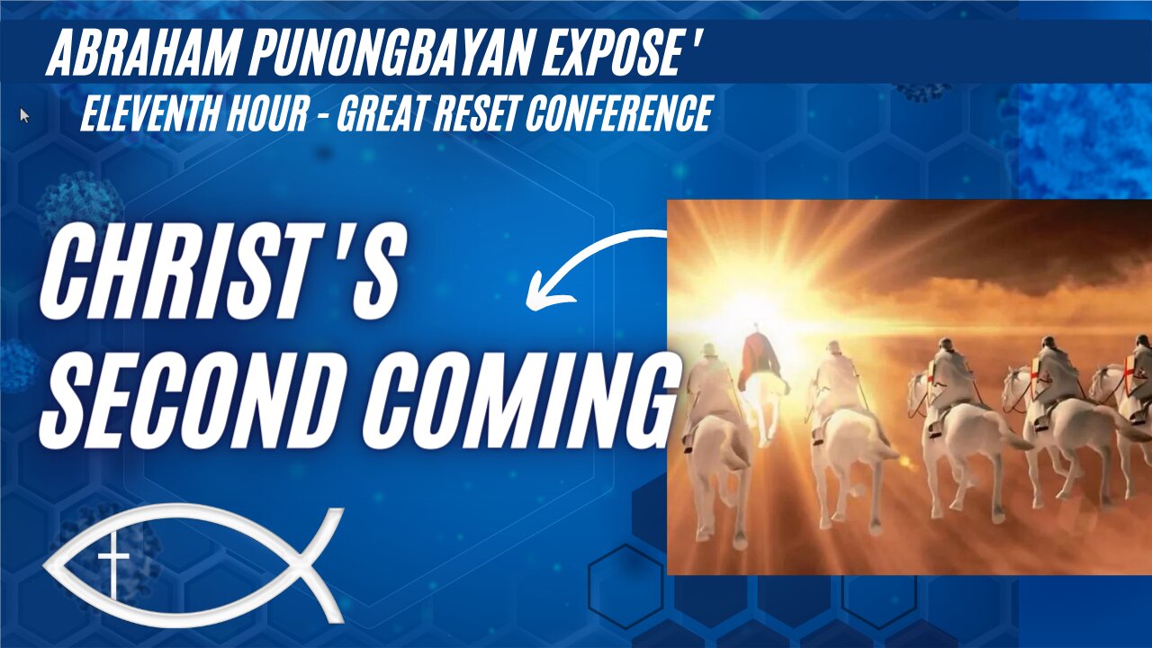 Christ's Second Coming - Topic 8 - Eleventh Hour Great Reset Conference - Abraham Punongbayan