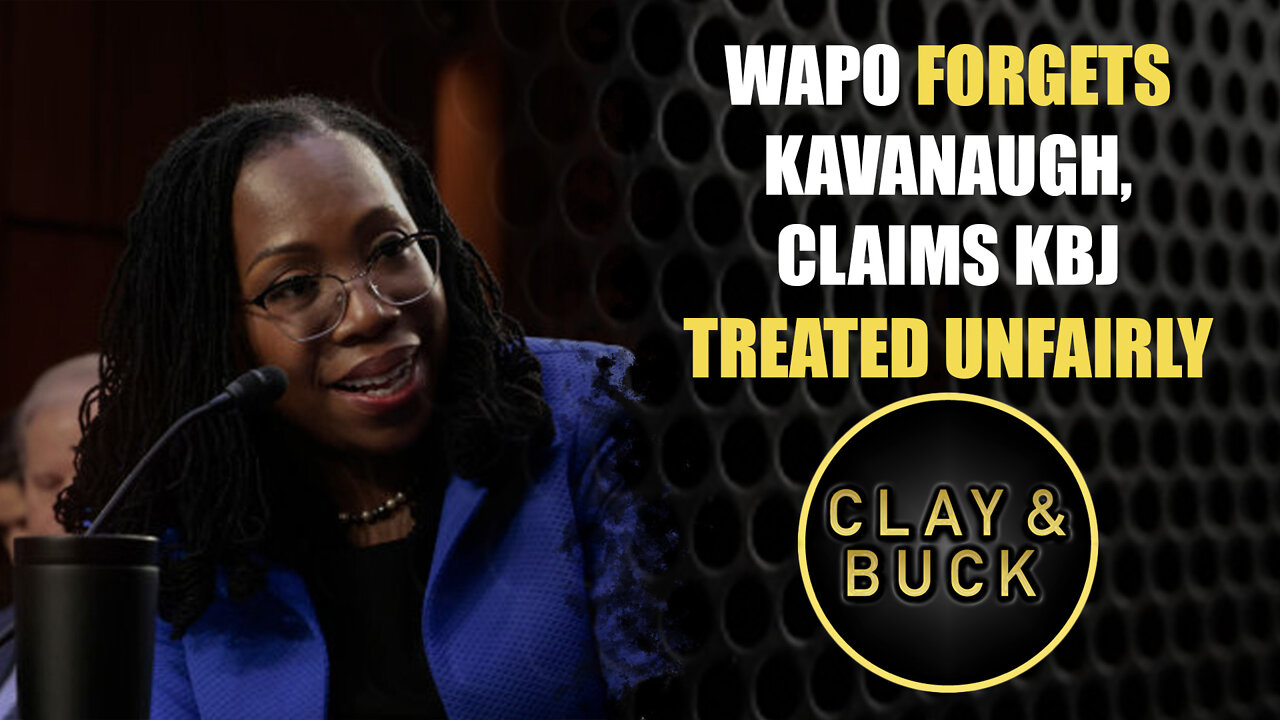 WaPo Forgets Kavanaugh, Claims KBJ Treated Unfairly