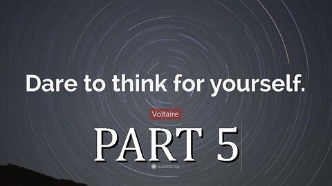 QUESTION EVERYTHING - Part 5