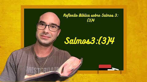 Reflexão Bíblica sobre Salmos 3:(3)4