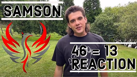 Samson - "46=13" Reaction