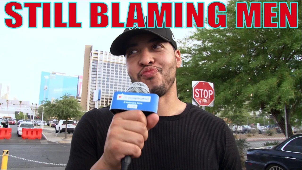 STILL BLAMING MEN: Rules of Modern Dating & Understanding Women "It's Complicated"