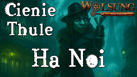 Ha Noi | Cienie Thule #0A | Wolsung: Magia Wieku Pary | Sesja prolog
