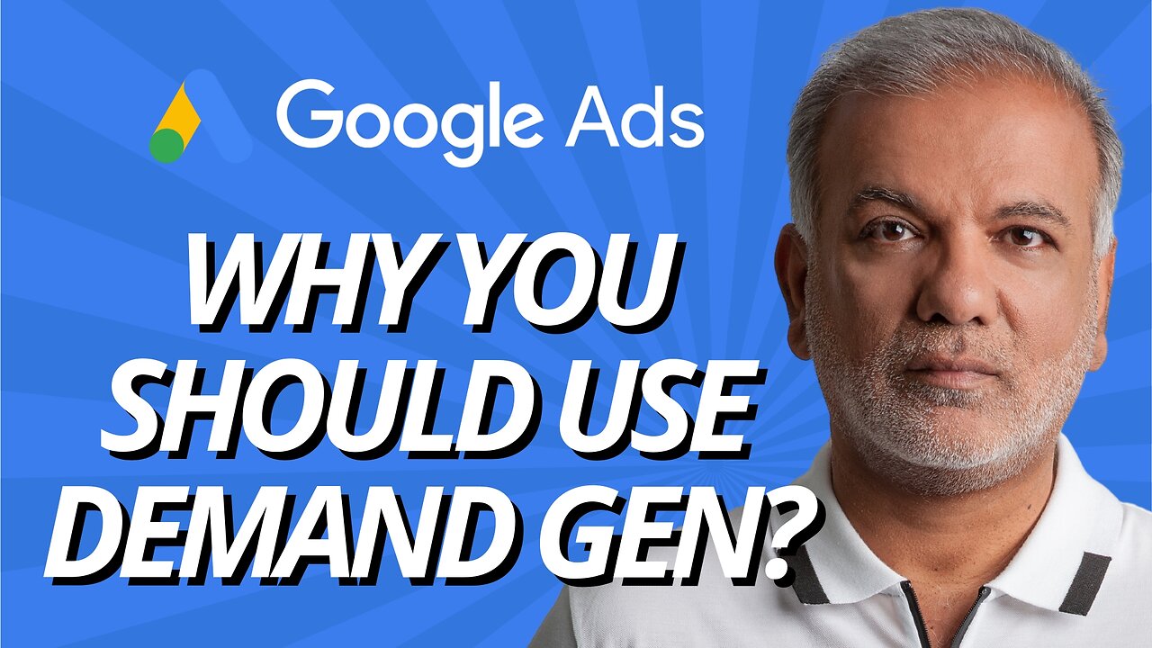 Google Ads Demand Gen Campaigns - Why You Should Use Google Ads Demand Gen