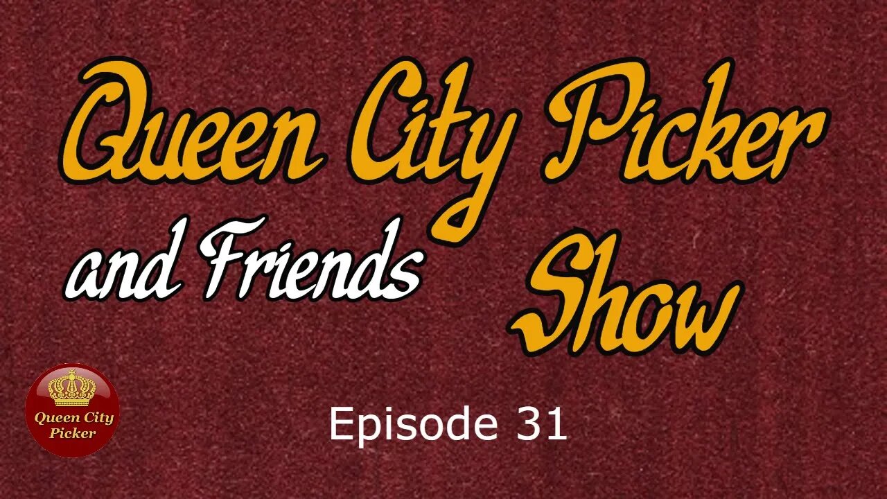 Queen City Picker and Friends Show ep.31