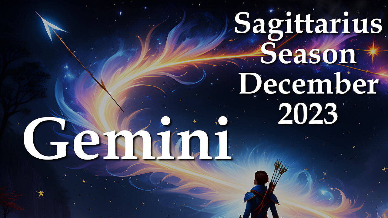 Gemini - Sagittarius Season December 2023