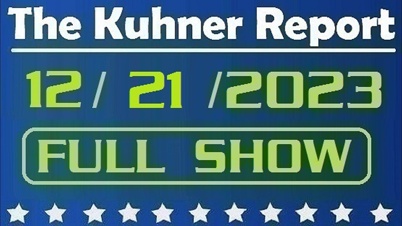 The Kuhner Report 12/21/2023 [FULL SHOW] Who is the bigger threat to our democracy: Trump or Biden?