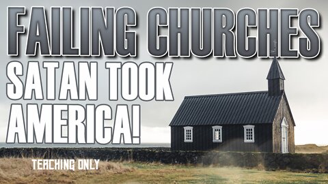 Failed Churches Teaching Only 090922