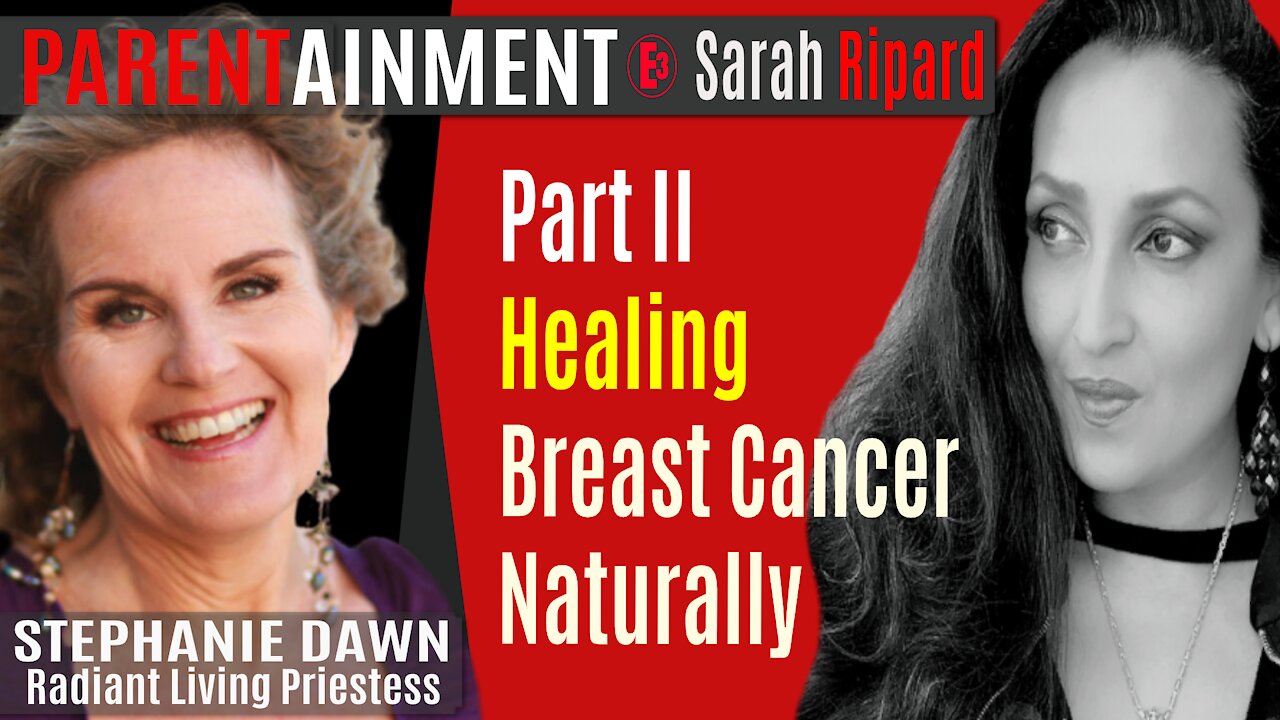 5.20.20 EP. 11 PARENTAINMENT | PART II Healing Breast Cancer Naturally with Stephanie Dawn ❤️